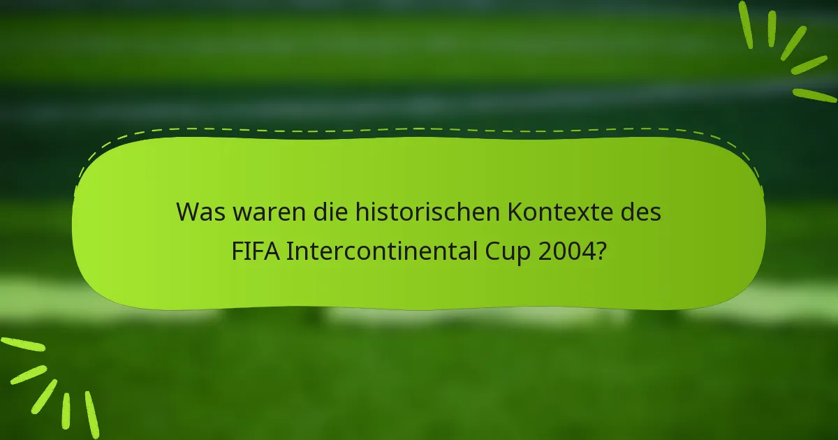 Was waren die historischen Kontexte des FIFA Intercontinental Cup 2004?