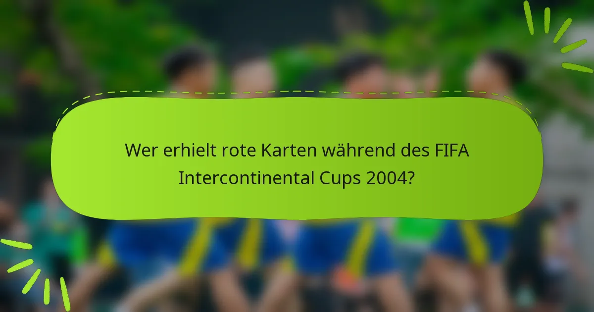 Wer erhielt rote Karten während des FIFA Intercontinental Cups 2004?